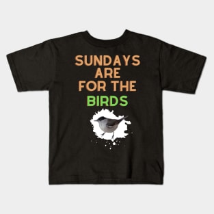 Sundays are for the birds Kids T-Shirt